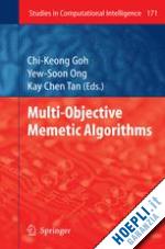 goh chi-keong (curatore); ong yew-soon (curatore); tan kay chen (curatore) - multi-objective memetic algorithms