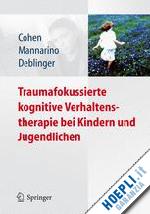 cohen judith a.; mannarino anthony p.; deblinger esther - traumafokussierte kognitive verhaltenstherapie bei kindern und jugendlichen