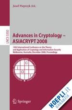 pieprzyk josef pawel (curatore) - advances in cryptology - asiacrypt 2008