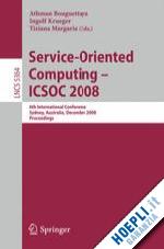 bouguettaya athman (curatore); krüger ingolf (curatore); margaria tiziana (curatore) - service-oriented computing - icsoc 2008