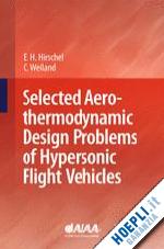 hirschel ernst heinrich; weiland claus - selected aerothermodynamic design problems of hypersonic flight vehicles