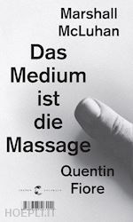 mcluhan, marshall; fiore, quentin - das medium ist die massage