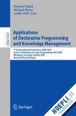 seipel dietmar (curatore); hanus michael (curatore); wolf armin (curatore) - applications of declarative programming and knowledge management