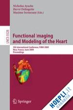 ayache nicholas (curatore); delingette hervé (curatore); sermesant maxime (curatore) - functional imaging and modeling of the heart