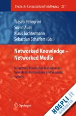 pellegrini tassilo (curatore); auer sören (curatore); tochtermann klaus (curatore); schaffert sebastian (curatore) - networked knowledge - networked media