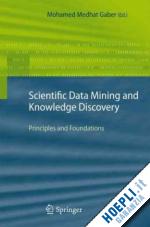 gaber mohamed medhat (curatore) - scientific data mining and knowledge discovery