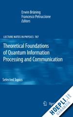brüning erwin (curatore); petruccione francesco (curatore) - theoretical foundations of quantum information processing and communication