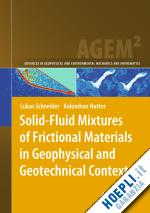 schneider lukas; hutter kolumban - solid-fluid mixtures of frictional materials in geophysical and geotechnical context