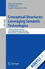 rudolph sebastian (curatore); dau frithjof (curatore); kuznetsov sergei o. (curatore) - conceptual structures: leveraging semantic technologies