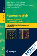 tessaris sergio (curatore); franconi enrico (curatore); eiter thomas (curatore); gutierrez claudio (curatore); handschuh siegfried (curatore); rousset marie- christine (curatore); schmidt renate (curatore) - reasoning web. semantic technologies for information systems