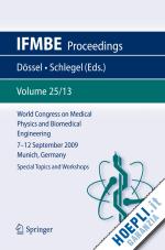 dössel olaf (curatore); schlegel wolfgang c. (curatore) - world congress on medical physics and biomedical engineering september 7 - 12, 2009 munich, germany