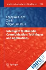 chen chang wen (curatore); li zhu (curatore); lian shiguo (curatore) - intelligent multimedia communication: techniques and applications