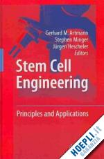 artmann gerhard m. (curatore); minger stephen (curatore); hescheler jürgen (curatore) - stem cell engineering
