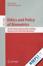 kumar ajay (curatore); zhang david (curatore) - ethics and policy of  biometrics