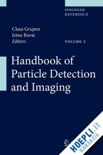 grupen claus (curatore); buvat irène (curatore) - handbook of particle detection and imaging