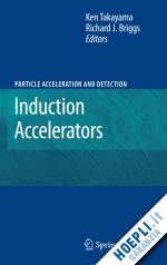 takayama ken (curatore); briggs richard j. (curatore) - induction accelerators