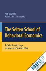 ockenfels axel (curatore); sadrieh abdolkarim (curatore) - the selten school of behavioral economics