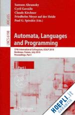 abramsky samson (curatore); gavoille cyril (curatore); kirchner claude (curatore); meyer auf der heide friedhelm (curatore); spirakis paul (curatore) - automata, languages and programming