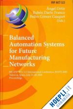 ortiz bas Ángel (curatore); franco rubén dario (curatore); gómez gasquet pedro (curatore) - balanced automation systems for future manufacturing networks