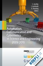 jeschke sabina (curatore); isenhardt ingrid (curatore); henning klaus (curatore) - automation, communication and cybernetics in science and engineering 2009/2010