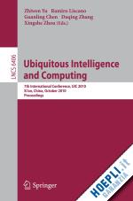 yu zhiwen (curatore); liscano ramiro (curatore); chen guanlilng (curatore); zhang daqing (curatore); zhou xingshe (curatore) - ubiquitous intelligence and computing