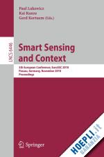 lukowicz paul (curatore); kunze kai (curatore); kortuem gerd (curatore) - smart sensing and context