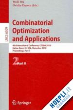 wu weili (curatore); daescu ovidiu (curatore) - combinatorial optimization and applications