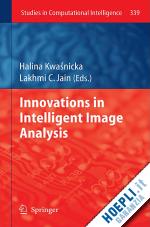 kwasnicka halina (curatore); jain lakhmi c (curatore) - innovations in intelligent image analysis