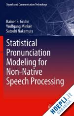 gruhn rainer e.; minker wolfgang; nakamura satoshi - statistical pronunciation modeling for non-native speech processing