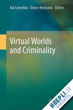 cornelius ll.m. kai (curatore); hermann dieter (curatore) - virtual worlds and criminality