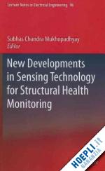mukhopadhyay subhas chandra (curatore) - new developments in sensing technology for structural health monitoring