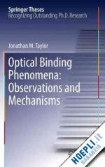 taylor jonathan m. - optical binding phenomena: observations and mechanisms