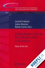 fridman leonid (curatore); moreno jaime (curatore); iriarte rafael (curatore) - sliding modes after the first decade of the 21st century