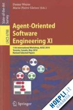 weyns danny (curatore); gleizes marie-pierre (curatore) - agent-oriented software engineering xi