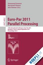 jeannot emmanuel (curatore); namyst raymond (curatore); roman jean (curatore) - euro-par 2011 parallel processing