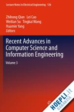 qian zhihong (curatore); cao lei (curatore); su weilian (curatore); wang tingkai (curatore); yang huamin (curatore) - recent advances in computer science and information engineering