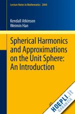 atkinson kendall; han weimin - spherical harmonics and approximations on the unit sphere: an introduction