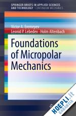 eremeyev victor a.; lebedev leonid p.; altenbach holm - foundations of micropolar mechanics