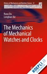 du ruxu; xie longhan - the mechanics of mechanical watches and clocks