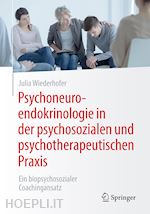 wiederhofer julia - psychoneuroendokrinologie in der psychosozialen und psychotherapeutischen praxis