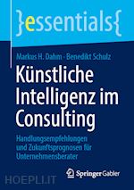 dahm markus h.; schulz benedikt - künstliche intelligenz im consulting