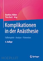 hübler matthias (curatore); koch thea (curatore) - komplikationen in der anästhesie