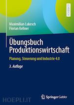 lukesch maximilian; kellner florian - Übungsbuch produktionswirtschaft
