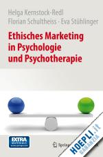 kernstock-redl helga; schultheiss florian; stühlinger eva - ethisches marketing in psychologie und psychotherapie