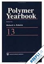 pethrick richard a. (curatore); zaikov gennadi (curatore); tsuruta teiji (curatore); koide naoyuki (curatore) - polymer yearbook 13