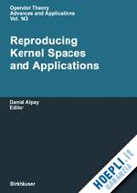 alpay daniel (curatore) - reproducing kernel spaces and applications