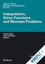 alpay daniel (curatore); gohberg israel (curatore) - interpolation, schur functions and moment problems