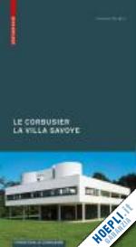 sbriglio jacques - le corbusier. the villa savoye