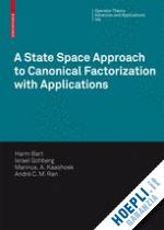 bart harm; gohberg israel; kaashoek marinus a.; ran andré c.m. - a state space approach to canonical factorization with applications