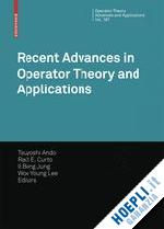 ando tsuyoshi (curatore); jung il bong (curatore); lee woo young (curatore) - recent advances in operator theory and applications